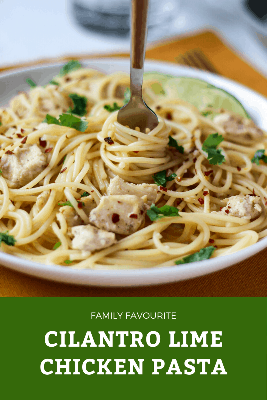 Cilantro Lime Chicken Pasta We Can Eat Everyday Flour & Spice